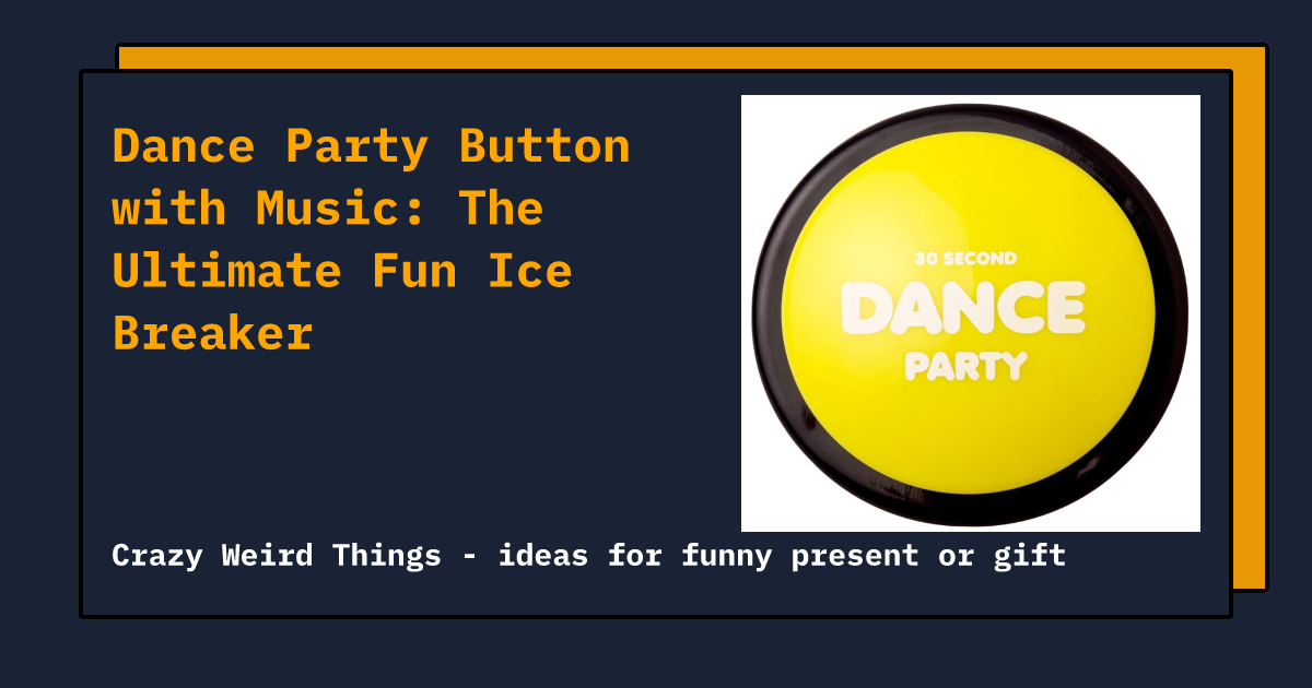 Fun Event Buttons Dance Party Button with Music: The Ultimate Fun Ice Breaker